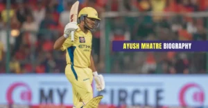 Ayush Mhatre Biography- Most Fearless Young Cricketer